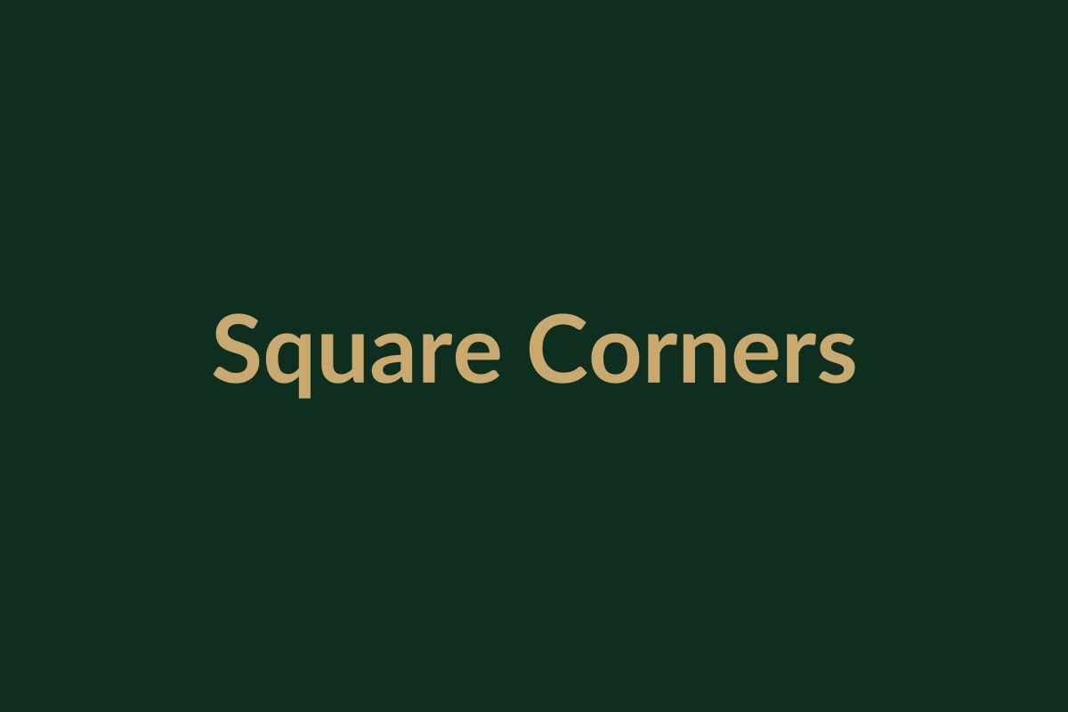 Why we never use “square corners” as a promise.